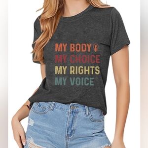 🆕 Women's T-shirt With My Body. My Choice. My Rights. My Voice. Screen Print